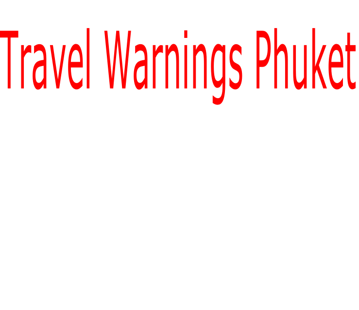 Travel Warnings Phuket